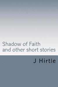 bokomslag Shadow of Faith: and other short stories