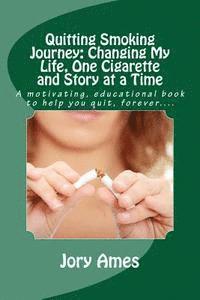 bokomslag Quitting Smoking Journey: Changing My Life, One Cigarette and Story at a Time: A motivating, educational book to help you quit, forever....