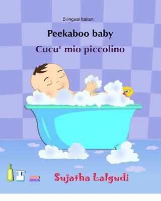 Peekaboo baby. Cucu' mio piccolino: (Bilingual Edition) English-Italian Picture book for children. (Italian Edition) 1