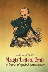 Jose Manuel Frias - Málaga desternillante: 101 historias del siglo XIX que te harán reír, Häftad