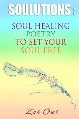 bokomslag SOULutions: Soul Healing Poetry To Set Your Soul Free