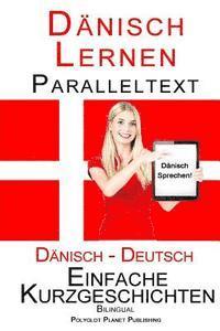 Dänisch Lernen - Paralleltext - Einfache Kurzgeschichten (Deutsch - Dänisch) Bilingual 1