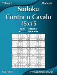 bokomslag Sudoku Contra o Cavalo 15x15 - Facil ao Extremo - Volume 4 - 276 Jogos