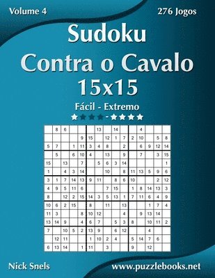 bokomslag Sudoku Contra o Cavalo 15x15 - Facil ao Extremo - Volume 4 - 276 Jogos