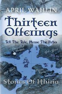 bokomslag Thirteen Offerings: Stories of Ithiria