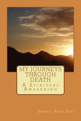 My Journeys Through Death: A spiritual Awakening 1