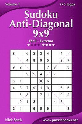 Sudoku Anti-Diagonal 9x9 - Fácil ao Extremo - Volume 1 - 276 Jogos 1