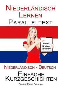 bokomslag Niederländisch Lernen - Paralleltext - Einfache Kurzgeschichten (Niederländisch - Deutsch) Bilingual