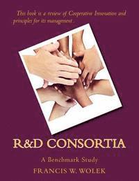 Francis W. Wolek - R&D Consortia: A Benchmark Study, Häftad