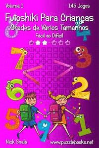 bokomslag Futoshiki Para Crianças Grades de Vários Tamanhos - Fácil ao Difícil - Volume 1 - 145 Jogos