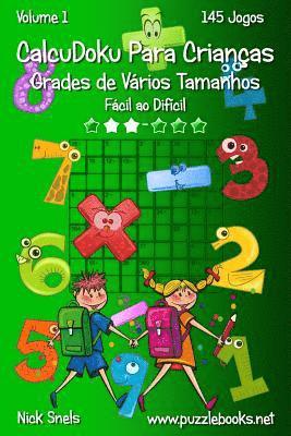 CalcuDoku Para Crianças Grades de Vários Tamanhos - Fácil ao Difícil - Volume 1 - 145 Jogos 1