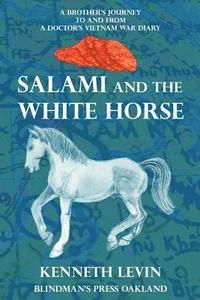 bokomslag Salami and the White Horse: A Brother's Journey to and from a Doctor's Vietnam War Diary