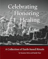 bokomslag Celebrating Honoring Healing: A Collection of Earth-based Rituals