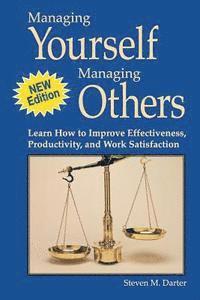 bokomslag Managing Yourself Managing Others: Learn How to Improve Effectiveness, Productivity, and Work Satisfaction