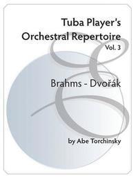 bokomslag Tuba Player's Orchestral Repertoire: Vol.3 Brahms - Dvorak