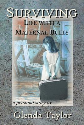 Surviving: Life with a Maternal Bully 1