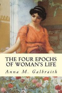 bokomslag The Four Epochs of Woman's Life