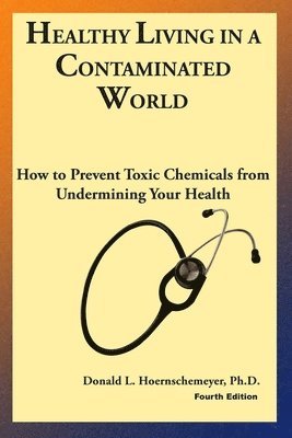 bokomslag Healthy Living in a Contaminated World: How to prevent toxic chemicals from undermining your health