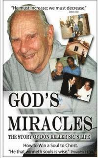 bokomslag God's Miracles: The Story Of Don Keller Sr.'s Life