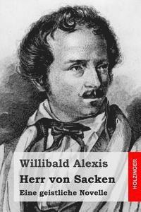 Willibald Alexis - Herr von Sacken: Eine geistliche Novelle, Häftad