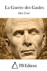 Jules Cesar, Fb Editions - La Guerre Des Gaules, Häftad