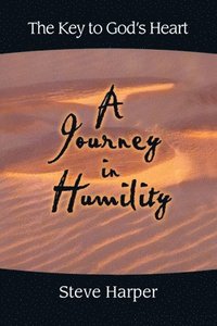 bokomslag A Journey in Humility: The Key to God's Heart