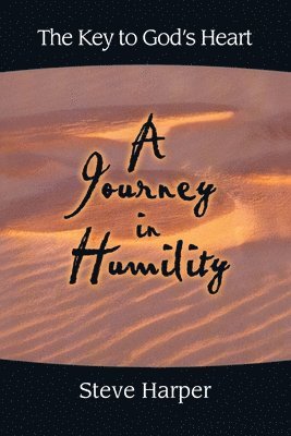 Steve Harper - A Journey in Humility: The Key to God's Heart, Häftad