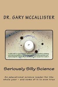 Seriously Silly Science: a science reader for the year - and some of it is even true 1