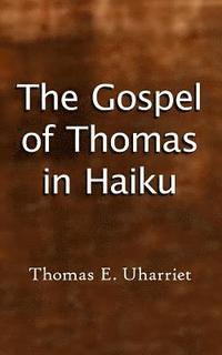 bokomslag The Gospel of Thomas in Haiku