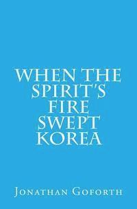 bokomslag When the Spirit's Fire Swept Korea