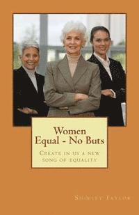 bokomslag Women Equal - No Buts: Create in us a new song of equality