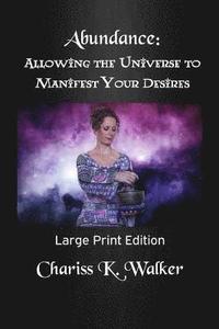 bokomslag Abundance: Allowing the Universe to Manifest Your Desires: Large Print Edition