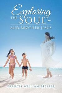 bokomslag Exploring the Soul - And Brother Jesus