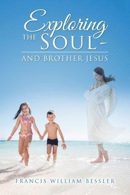 bokomslag Exploring the Soul - And Brother Jesus