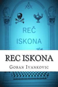 bokomslag Rec Iskona: Filozofija Slobodnih Zidara, Zakoni Koji Ima Vladaju I Masonske Legende