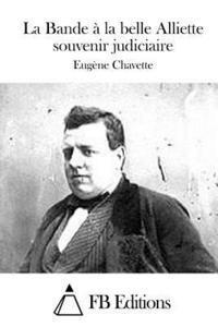 Eugene Chavette, Fb Editions - La Bande à la belle Alliette souvenir judiciaire, Häftad