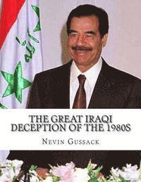 bokomslag The Great Iraqi Deception of the 1980s: Continued Anti-Americanism and Cooperation with the USSR by the Saddam Regime