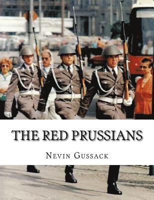 The Red Prussians: East German and Soviet Plans for Conquest of West Germany During the Cold War 1