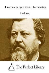 Carl Vogt, The Perfect Library - Untersuchungen über Thierstaaten, Häftad