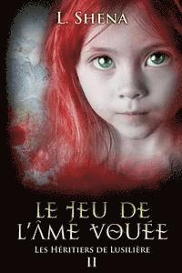 Les Héritiers de Lusilière: 2 - Le Jeu de l'Âme Vouée 1