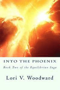 bokomslag Into the Phoenix: Book Two of the Equilibrium Saga