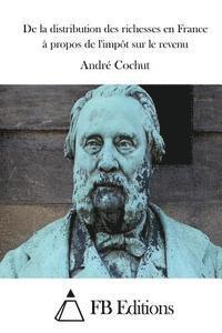 bokomslag De la distribution des richesses en France à propos de l'impôt sur le revenu