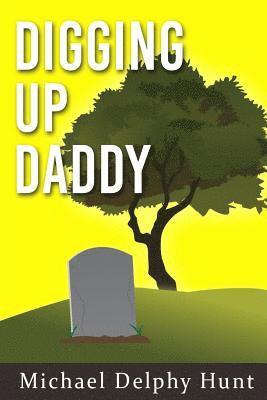 Digging Up Daddy 1