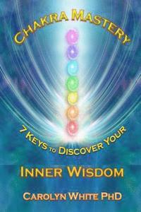 bokomslag Chakra Mastery: 7 Keys to Discover Your Inner Wisdom