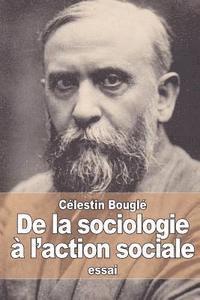 bokomslag De la sociologie à l'action sociale: Pacifisme - Féminisme - Coopération