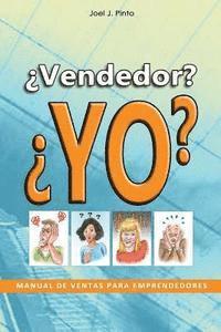 Vendedor? Yo?: Manual de Ventas para Emprendedores 1