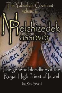 Rav Sha'ul - Melchizedek and the Passover Lamb: The Yahushaic Covenant Volume iii, Häftad