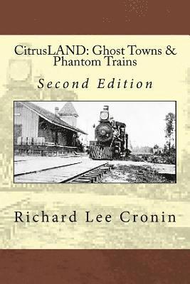 CitrusLAND: Ghost Towns & Phantom Trains: Orange Belt Railway's Lost Decade