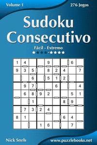 bokomslag Sudoku Consecutivo - Fácil ao Extremo - Volume 1 - 276 Jogos
