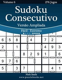 bokomslag Sudoku Consecutivo Versão Ampliada - Fácil ao Extremo - Volume 6 - 276 Jogos